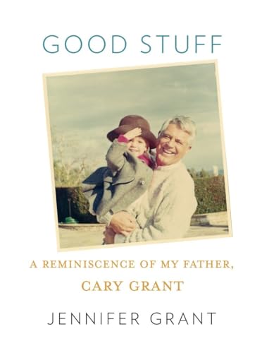 Cover of Good Stuff: A Reminiscence of My Father, Cary Grant by Jennifer Grant