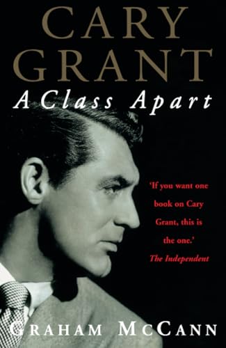 Cover of Cary Grant: A Class Apart by Graham McCann